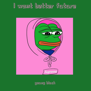 l want better future