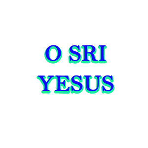O SRI YESUS (Cover)