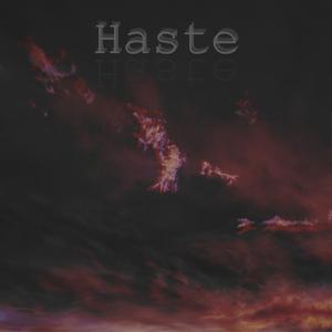 Haste