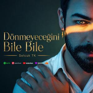 Dönmeyeceğini bile bile
