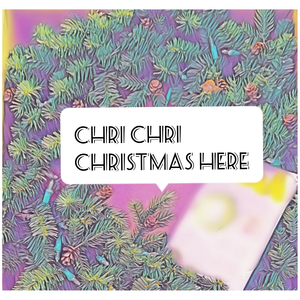 Chri Chri Christmas Here
