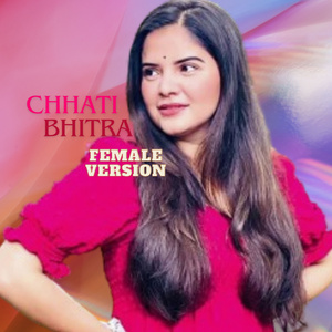 Chhati bhitra (Female Version)