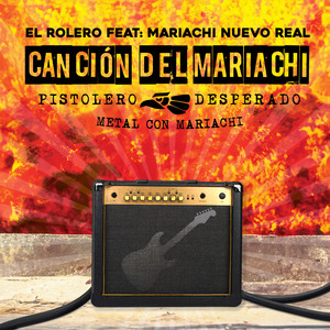 Canción Del Mariachi (Pistolero • Desperado) (Metal Con Mariachi)