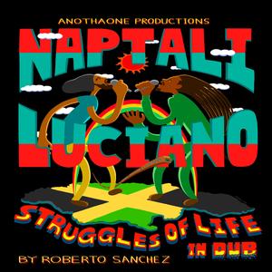 Struggles Of Life In Dub (feat. Naptali & Luciano Messenjah) (Roberto Sánchez Remix Dub)