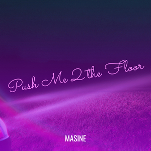 Push Me 2 the Floor