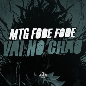 Mtg Fode Fode Vai No Chão