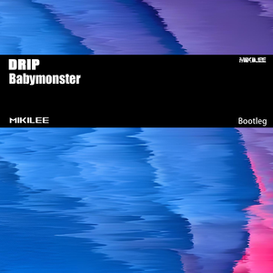 DRIP (MIKILEE Bootleg)