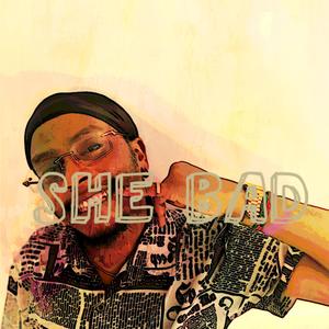 She bad (feat. Kimson)