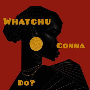 Whatchu Gonna Do (Sped Up)