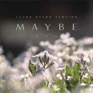 Maybe... (feat. Sasha Haydn) (Duet Remix)