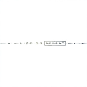 Life On Repeat