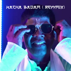 Kacha Badam (ReyyMix)
