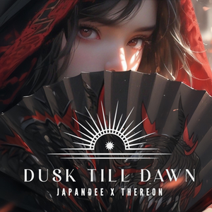 DUSK TILL DAWN (JAPANDEE x THEREON REMIX)