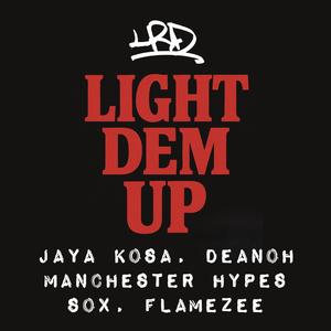 Light Dem Up (feat. Jaya Kosa, Manchester Hypes, Sox, Flamezee & Deanoh)