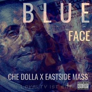 Blue Face (feat. Che Dolla & Eastside Mass)