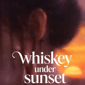 Whiskey Under Sunset