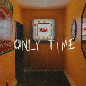 Only Time