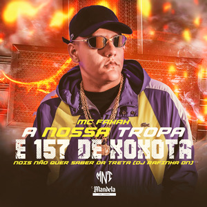 A Nossa Tropa É 157 de Xoxota - Nois Não Quer Saber da Treta