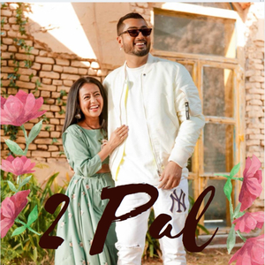 2 Pal Filhaal Mohabbat (Neha Kakkar, B Praak)
