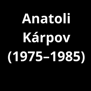 Anatoli Kárpov (1975–1985)