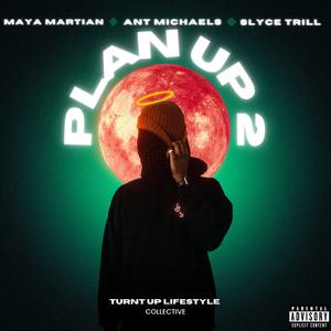 Plan Up 2 (feat. Maya Martian & Ant Michaels)
