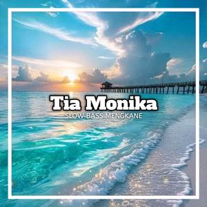 Tia Monika (Slow Bass)