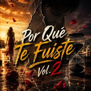 Por Qué Te Fuiste Vol. 2