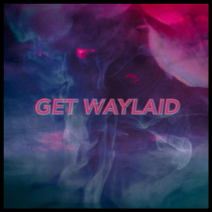 Get Waylaid