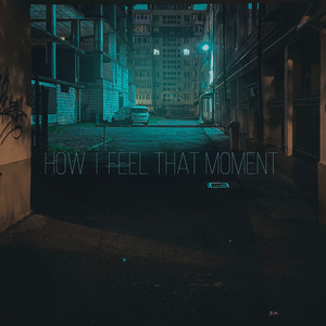 How I Feel That Moment