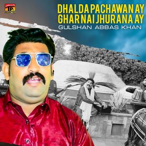 Dhalda Pachawan Ay Ghar Nai Jhurana Ay