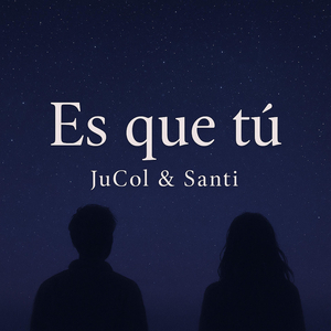 ES QUE TÚ