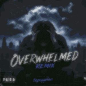 Overwhelmed (Remix)