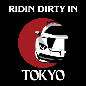 Ridin Dirty in Tokyo