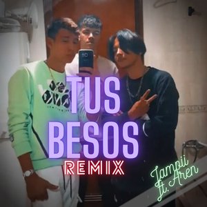 Tus Besos (Remix)