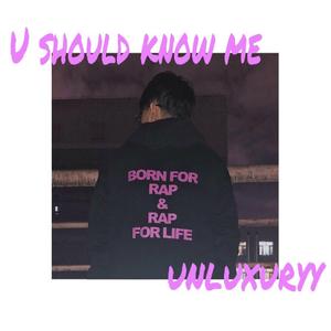 U Should Know Me
