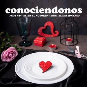 Conociendonos (feat. Elier El Notorio & Eddy El Del Ingenio)