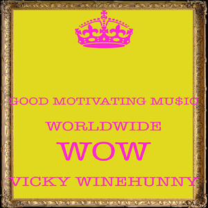 Good Motivating Mu$ic Worldwide Wow Vicky Winehunny