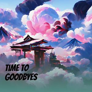 Time to Goodbyes