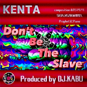 Don't Be The Slave (feat. DJ KABU & ホカリマサアキ)