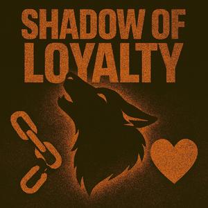 Shadow of Loyalty