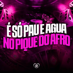 É Só Pau E Água No Pique Do Afro