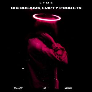 Big Dreams Empty Pockets
