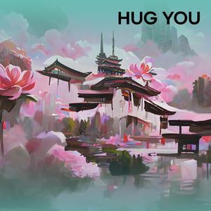 hug you