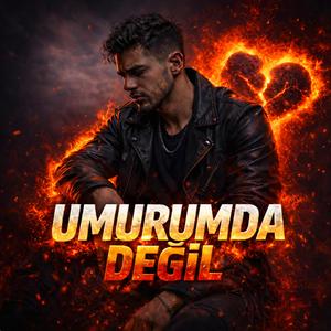 Umurumda Değil