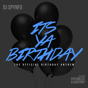 Its Ya Birthday (The Official Birthday Anthem ) [feat. Ayo Breeze & Cheffboy]