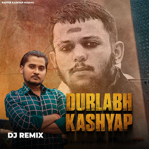 Durlabh Kashyap (DJ Remix)