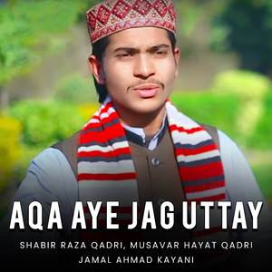 Aqa Aye Jag Uttay