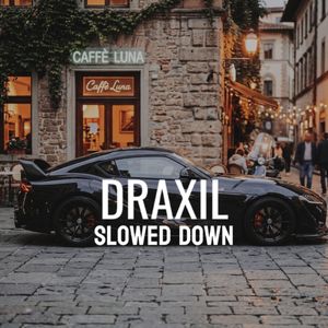 DRAXIL (Slowed Down)