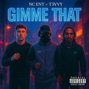 Gimme That (feat. T3vvy)