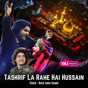 Tashrif La Rahe Hai Hussain